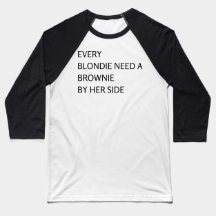 Blondie Need Brownie Baseball T-Shirt